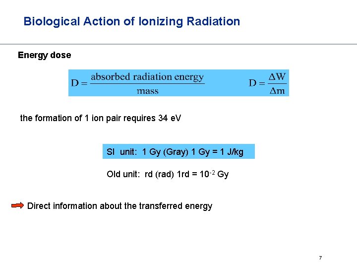 Biological Action of Ionizing Radiation Energy dose the formation of 1 ion pair requires