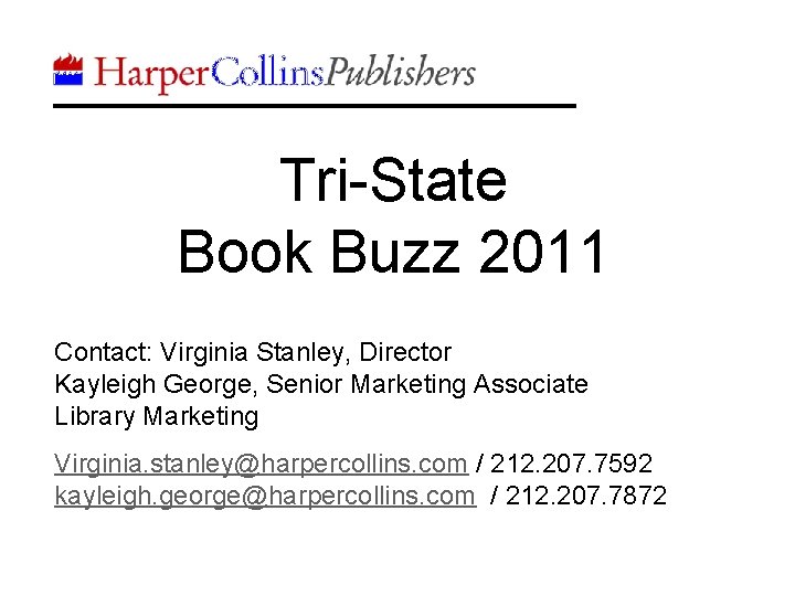 Tri-State Book Buzz 2011 Contact: Virginia Stanley, Director Kayleigh George, Senior Marketing Associate Library
