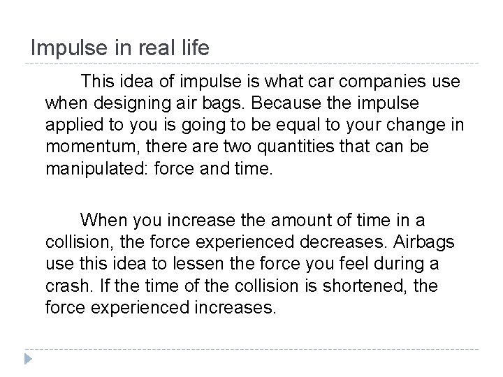 Impulse in real life This idea of impulse is what car companies use when