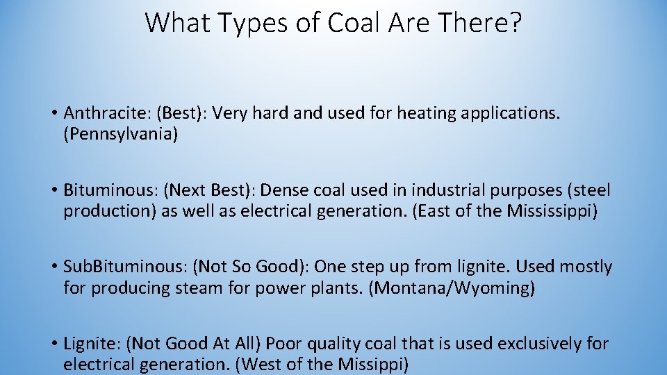 What Types of Coal Are There? • Anthracite: (Best): Very hard and used for