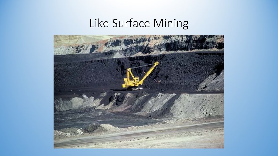 Like Surface Mining 
