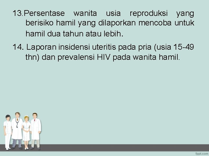 13. Persentase wanita usia reproduksi yang berisiko hamil yang dilaporkan mencoba untuk hamil dua