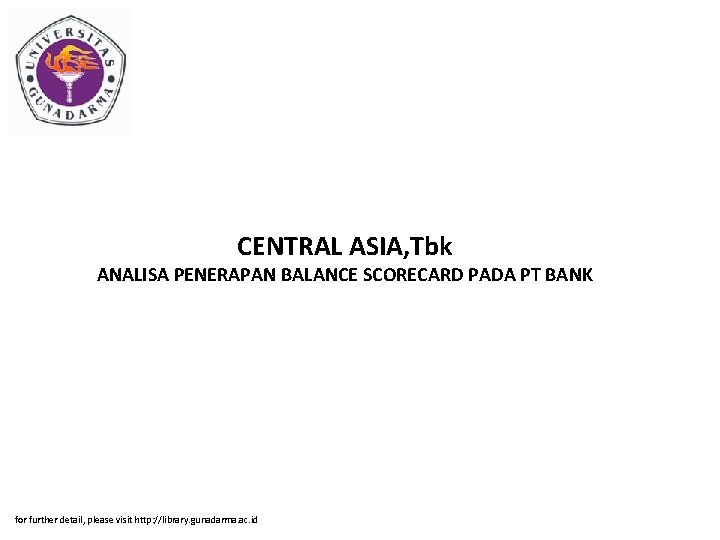 CENTRAL ASIA, Tbk ANALISA PENERAPAN BALANCE SCORECARD PADA PT BANK for further detail, please