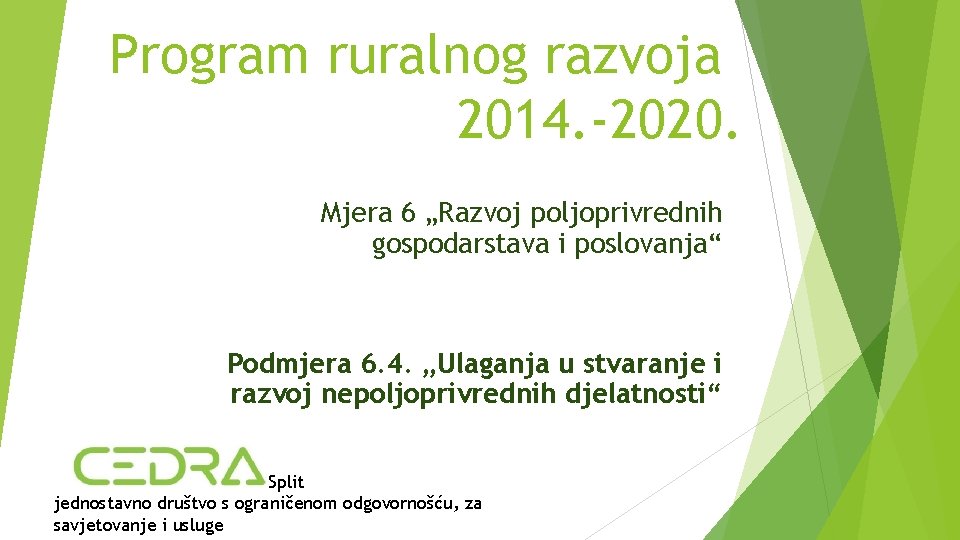 Program ruralnog razvoja 2014. -2020. Mjera 6 „Razvoj poljoprivrednih gospodarstava i poslovanja“ Podmjera 6.