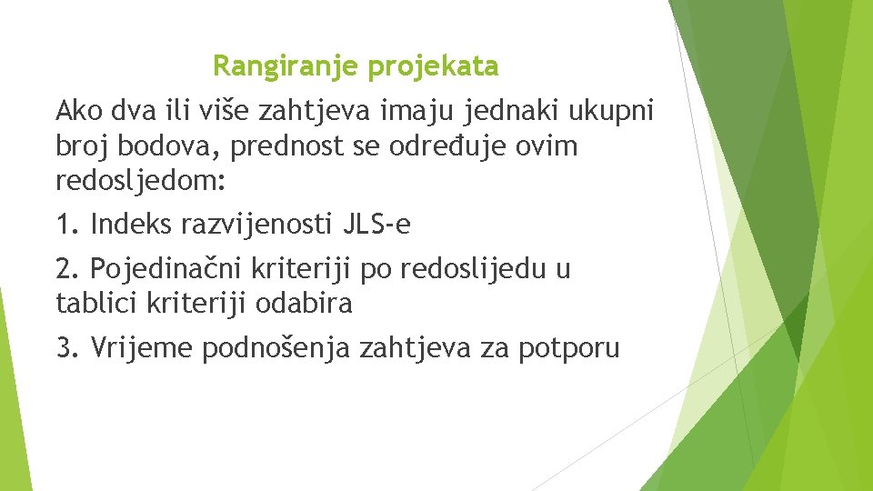 Rangiranje projekata Ako dva ili više zahtjeva imaju jednaki ukupni broj bodova, prednost se