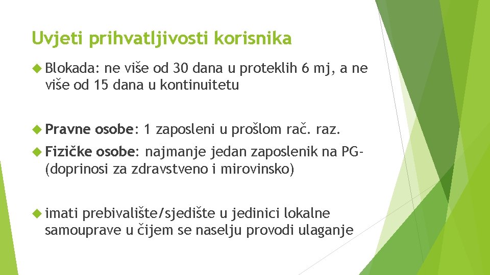 Uvjeti prihvatljivosti korisnika Blokada: ne više od 30 dana u proteklih 6 mj, a