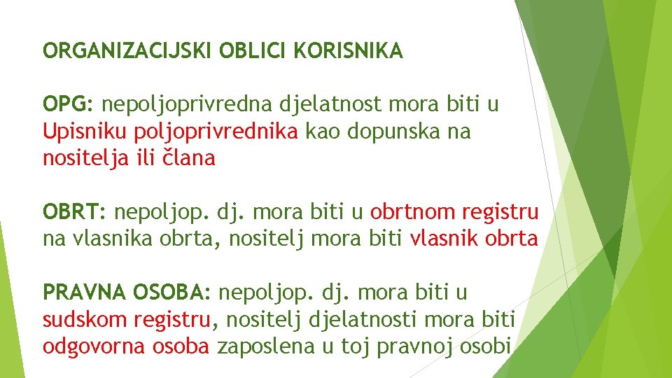 ORGANIZACIJSKI OBLICI KORISNIKA OPG: nepoljoprivredna djelatnost mora biti u Upisniku poljoprivrednika kao dopunska na