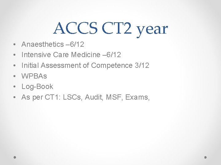 ACCS CT 2 year • • • Anaesthetics – 6/12 Intensive Care Medicine –