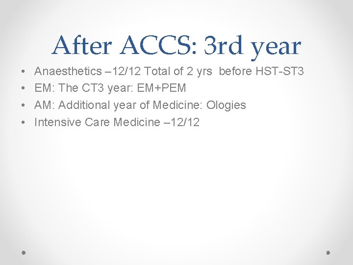 After ACCS: 3 rd year • • Anaesthetics – 12/12 Total of 2 yrs