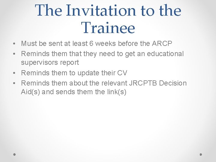 The Invitation to the Trainee • Must be sent at least 6 weeks before