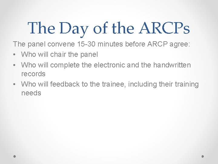 The Day of the ARCPs The panel convene 15 -30 minutes before ARCP agree: