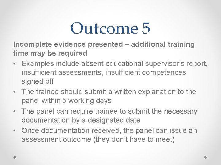 Outcome 5 Incomplete evidence presented – additional training time may be required • Examples