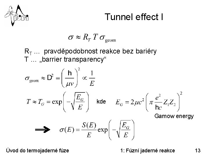 Tunnel effect I RT. . . pravděpodobnost reakce bez bariéry T … „barrier transparency“