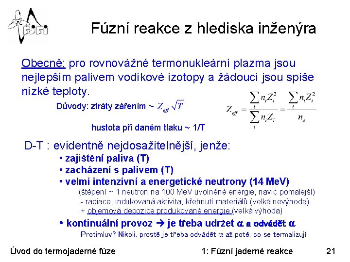 Fúzní reakce z hlediska inženýra Obecně: pro rovnovážné termonukleární plazma jsou nejlepším palivem vodíkové