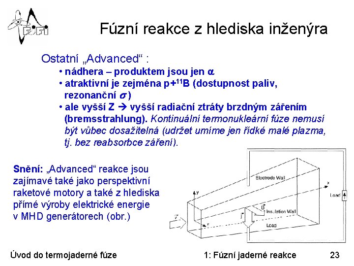 Fúzní reakce z hlediska inženýra Ostatní „Advanced“ : • nádhera – produktem jsou jen