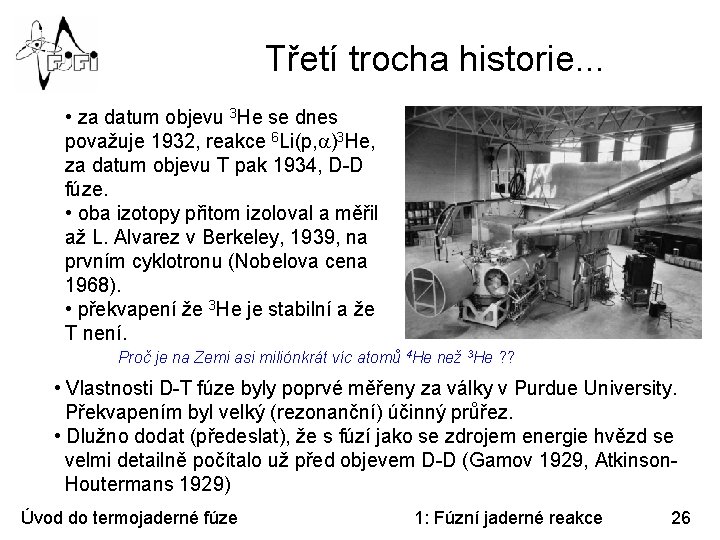 Třetí trocha historie. . . • za datum objevu 3 He se dnes považuje