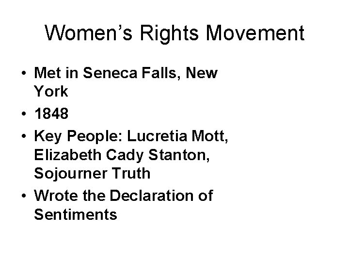 Women’s Rights Movement • Met in Seneca Falls, New York • 1848 • Key