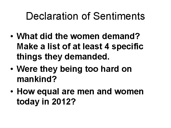 Declaration of Sentiments • What did the women demand? Make a list of at