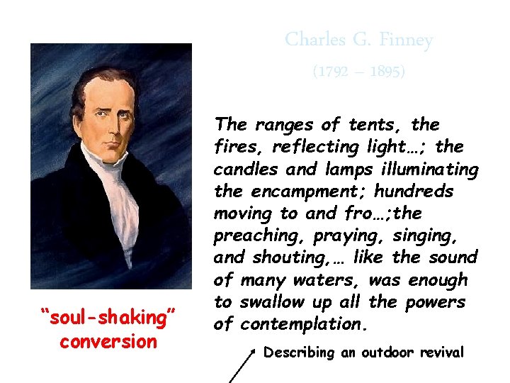 Charles G. Finney (1792 – 1895) “soul-shaking” conversion R 1 -2 The ranges of