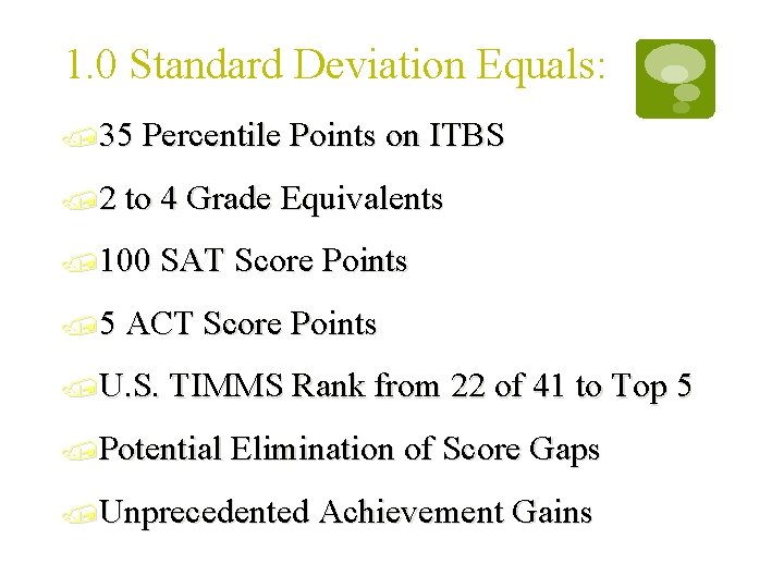 1. 0 Standard Deviation Equals: /35 Percentile Points on ITBS /2 to 4 Grade 1. 0 Standard Deviation Equals: /35 Percentile Points on ITBS /2 to 4 Grade