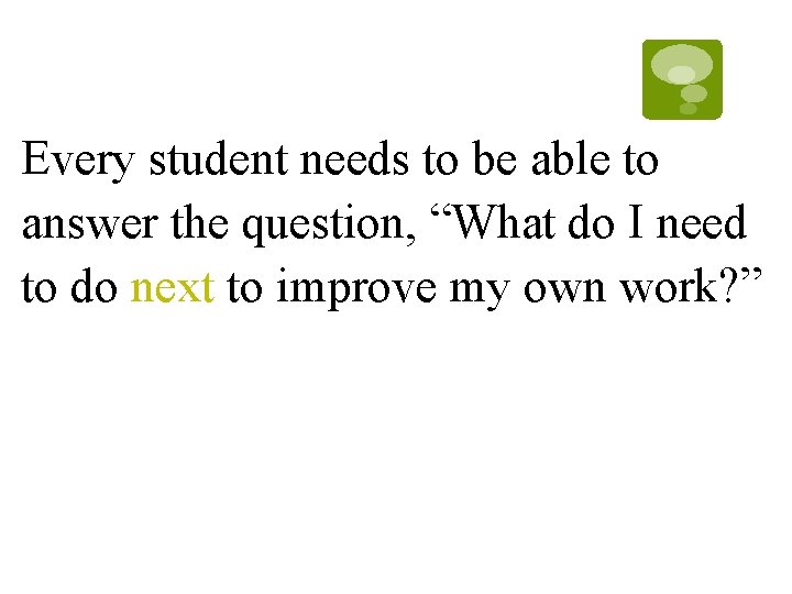 Every student needs to be able to answer the question, “What do I need Every student needs to be able to answer the question, “What do I need
