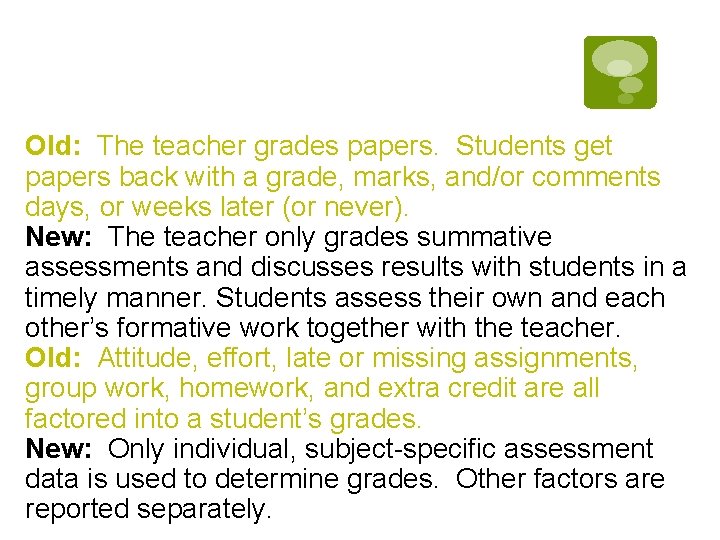 Old: The teacher grades papers. Students get papers back with a grade, marks, and/or Old: The teacher grades papers. Students get papers back with a grade, marks, and/or