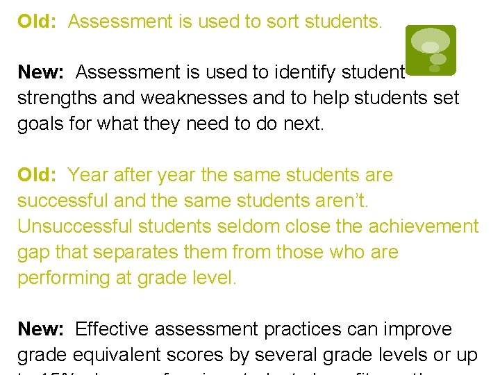 Old: Assessment is used to sort students. New: Assessment is used to identify student Old: Assessment is used to sort students. New: Assessment is used to identify student