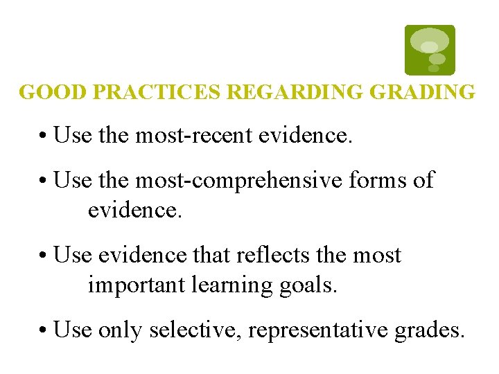 GOOD PRACTICES REGARDING GRADING • Use the most-recent evidence. • Use the most-comprehensive forms GOOD PRACTICES REGARDING GRADING • Use the most-recent evidence. • Use the most-comprehensive forms