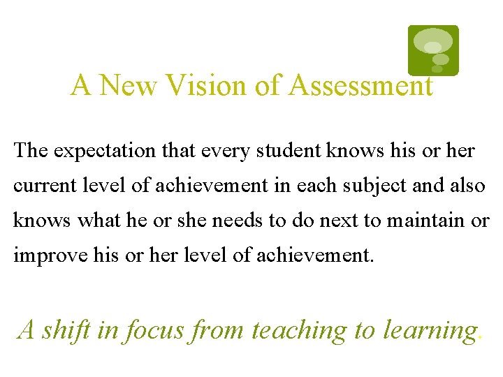 A New Vision of Assessment The expectation that every student knows his or her A New Vision of Assessment The expectation that every student knows his or her