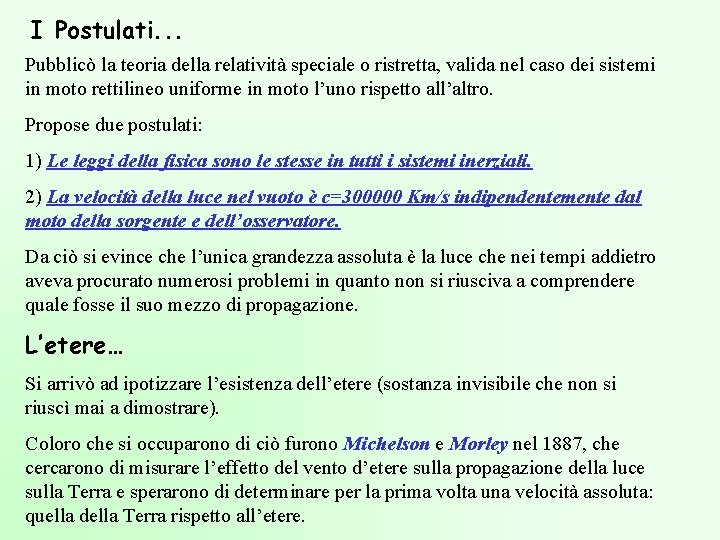 I Postulati. . . Pubblicò la teoria della relatività speciale o ristretta, valida nel