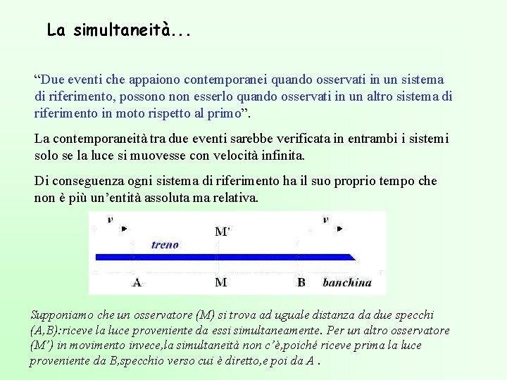 La simultaneità. . . “Due eventi che appaiono contemporanei quando osservati in un sistema