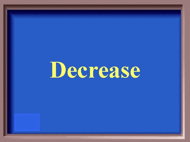 Decrease 