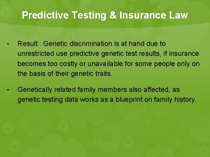 Predictive Testing & Insurance Law • Result : Genetic discrimination is at hand due Predictive Testing & Insurance Law • Result : Genetic discrimination is at hand due