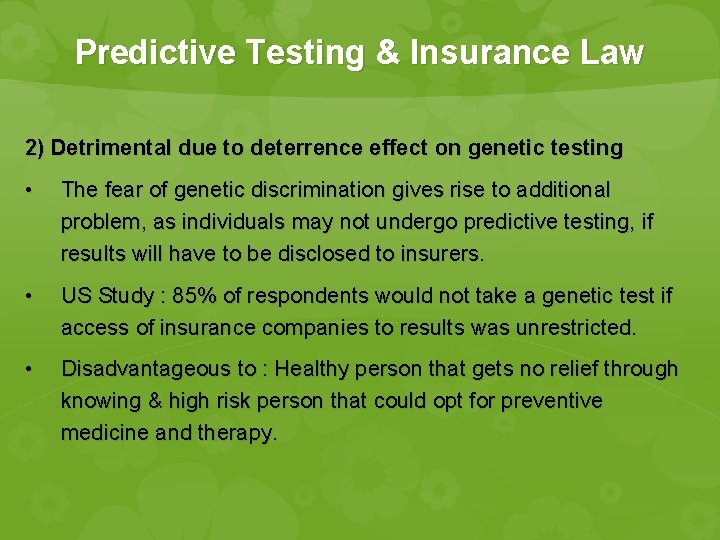 Predictive Testing & Insurance Law 2) Detrimental due to deterrence effect on genetic testing Predictive Testing & Insurance Law 2) Detrimental due to deterrence effect on genetic testing