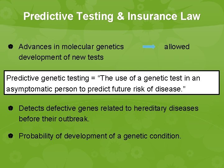 Predictive Testing & Insurance Law Advances in molecular genetics allowed development of new tests Predictive Testing & Insurance Law Advances in molecular genetics allowed development of new tests