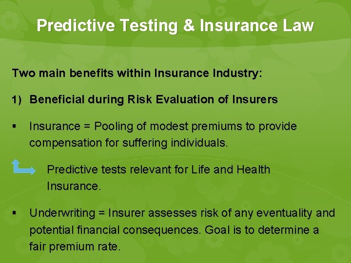 Predictive Testing & Insurance Law Two main benefits within Insurance Industry: 1) Beneficial during Predictive Testing & Insurance Law Two main benefits within Insurance Industry: 1) Beneficial during