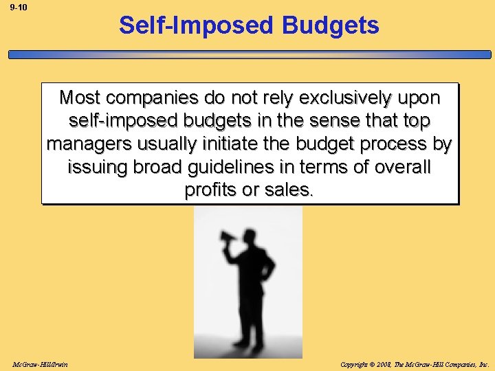 9 -10 Self-Imposed Budgets Most companies do not rely exclusively upon self-imposed budgets in