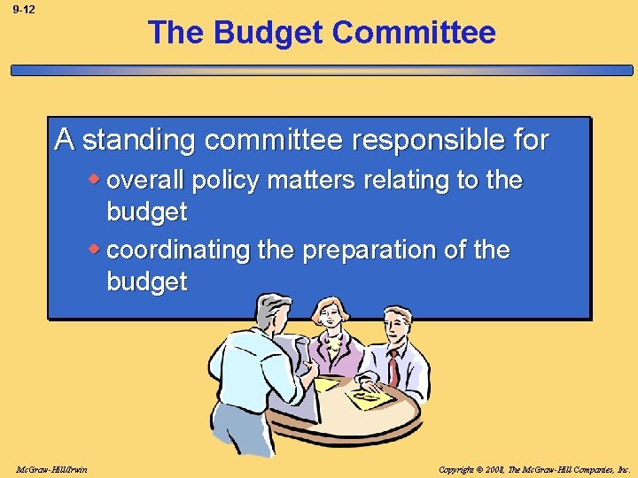 9 -12 The Budget Committee A standing committee responsible for w overall policy matters