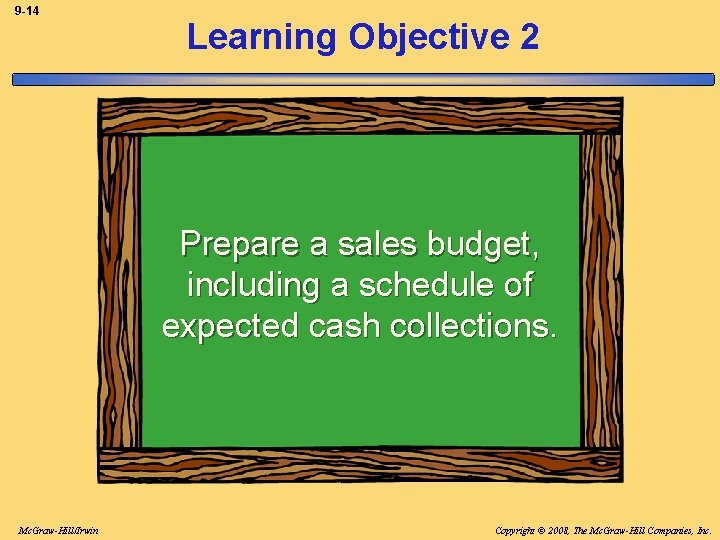 9 -14 Learning Objective 2 Prepare a sales budget, including a schedule of expected