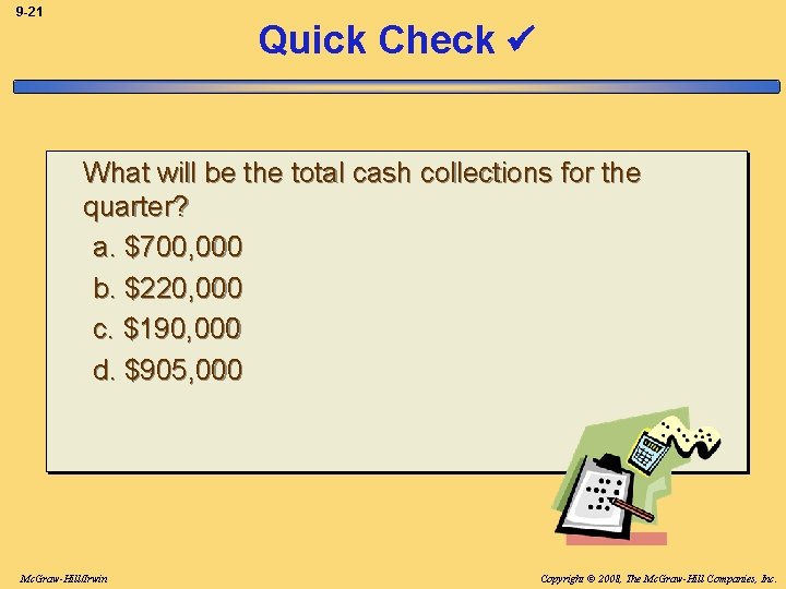 9 -21 Quick Check What will be the total cash collections for the quarter?