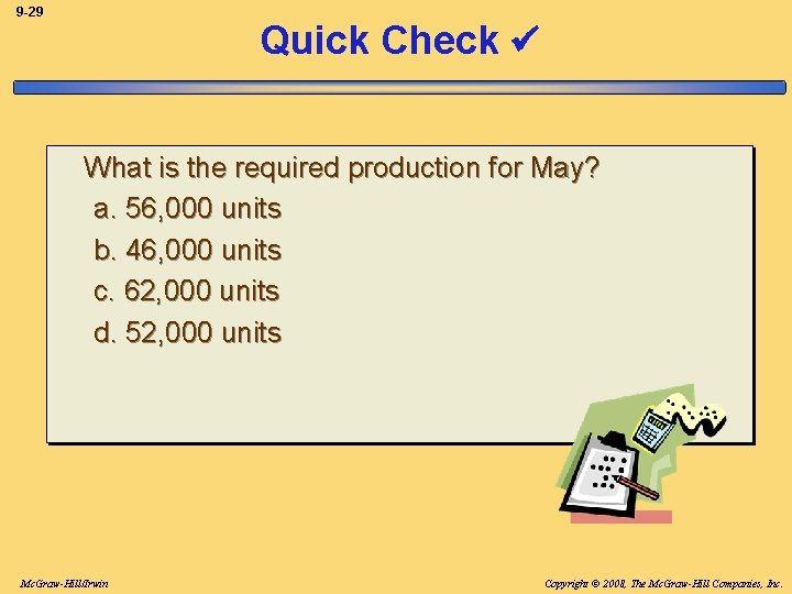 9 -29 Quick Check What is the required production for May? a. 56, 000