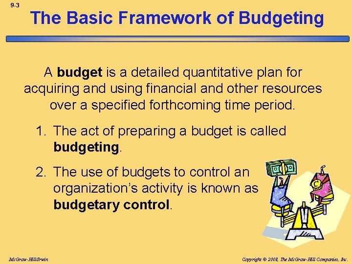 9 -3 The Basic Framework of Budgeting A budget is a detailed quantitative plan