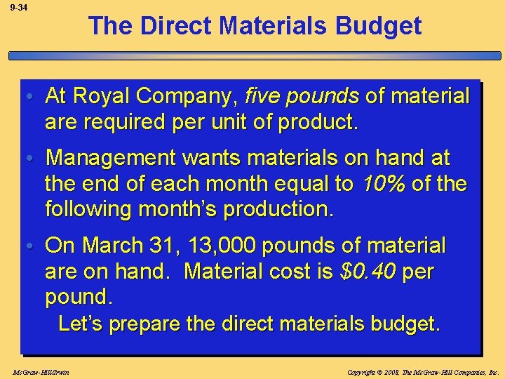 9 -34 The Direct Materials Budget • At Royal Company, five pounds of material