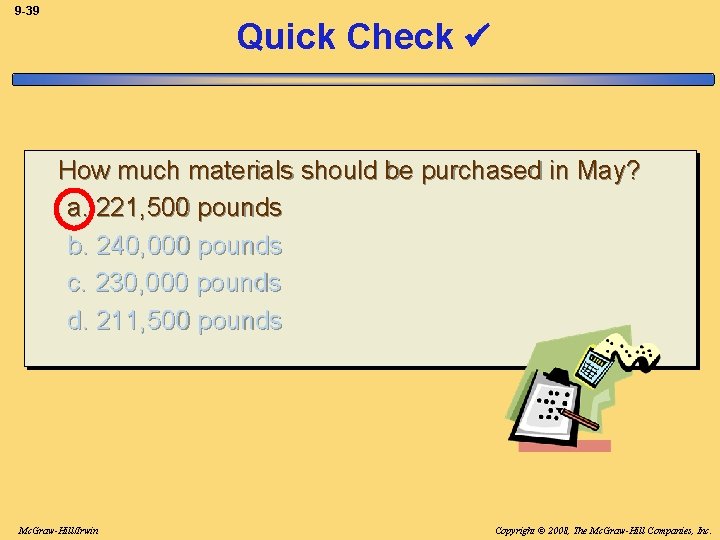 9 -39 Quick Check How much materials should be purchased in May? a. 221,