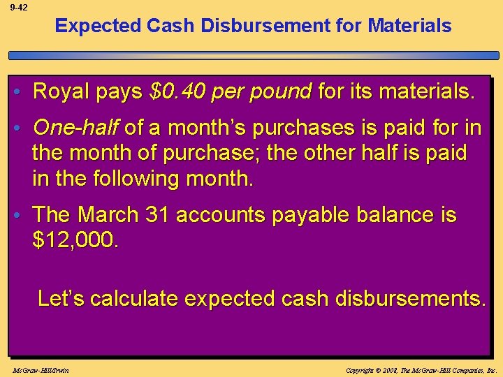 9 -42 Expected Cash Disbursement for Materials • Royal pays $0. 40 per pound