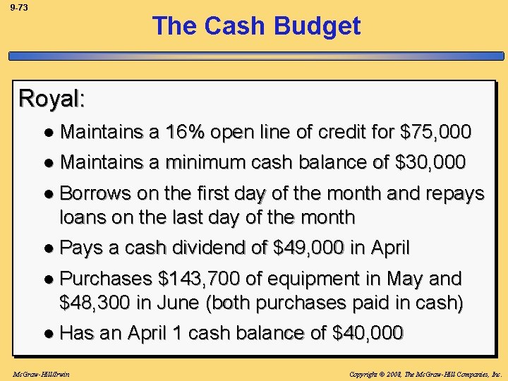 9 -73 The Cash Budget Royal: l Maintains a 16% open line of credit