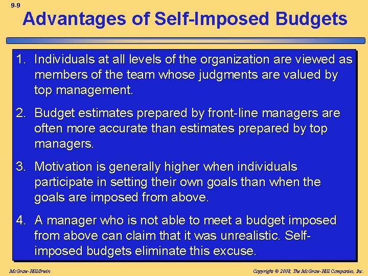 9 -9 Advantages of Self-Imposed Budgets 1. Individuals at all levels of the organization