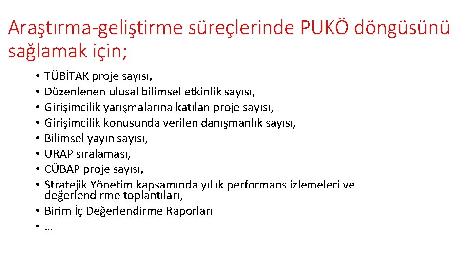 Araştırma-geliştirme süreçlerinde PUKÖ döngüsünü sağlamak için; TÜBİTAK proje sayısı, Düzenlenen ulusal bilimsel etkinlik sayısı,