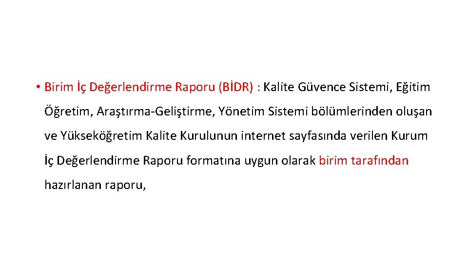  • Birim İç Değerlendirme Raporu (BİDR) : Kalite Güvence Sistemi, Eğitim Öğretim, Araştırma-Geliştirme,