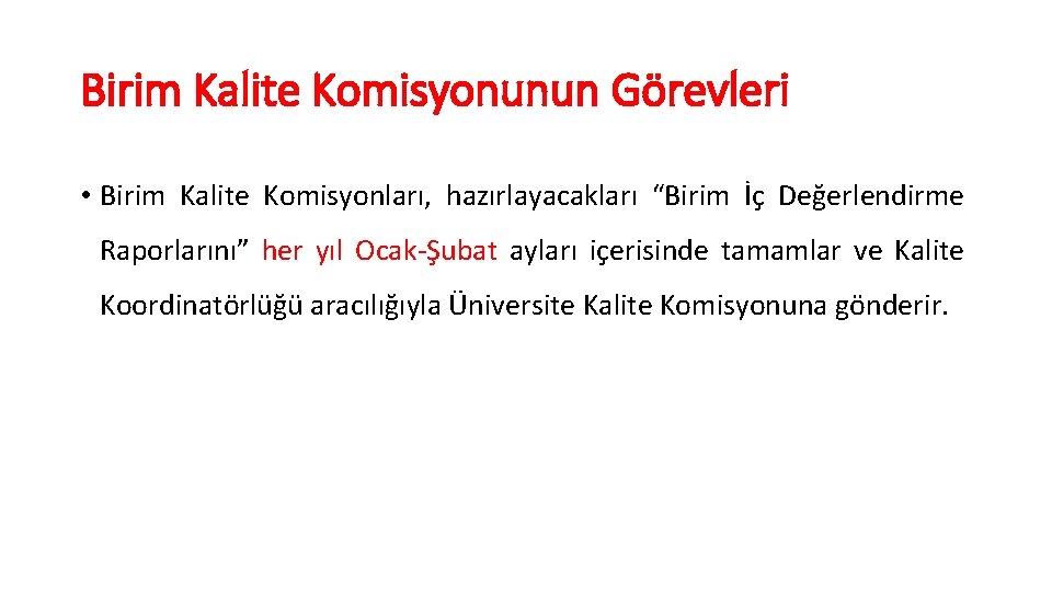 Birim Kalite Komisyonunun Görevleri • Birim Kalite Komisyonları, hazırlayacakları “Birim İç Değerlendirme Raporlarını” her